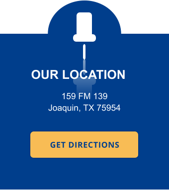 OUR LOCATION 159 FM 139 Joaquin, TX 75954 GET DIRECTIONS GET DIRECTIONS